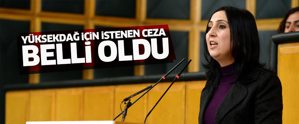 HDP'li Yüksekdağ'a müebbet hapis istemi